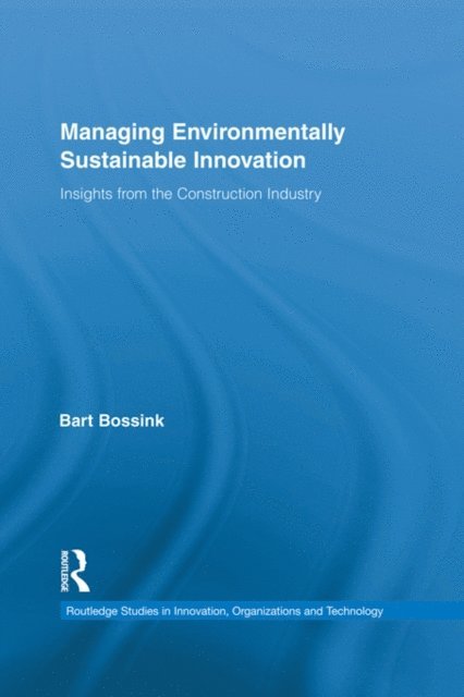 Bart Bossink - Managing Environmentally Sustainable Innovation, E-bok