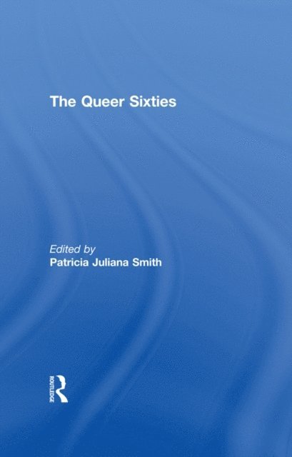 Patricia Juliana Smith - Queer Sixties, E-bok