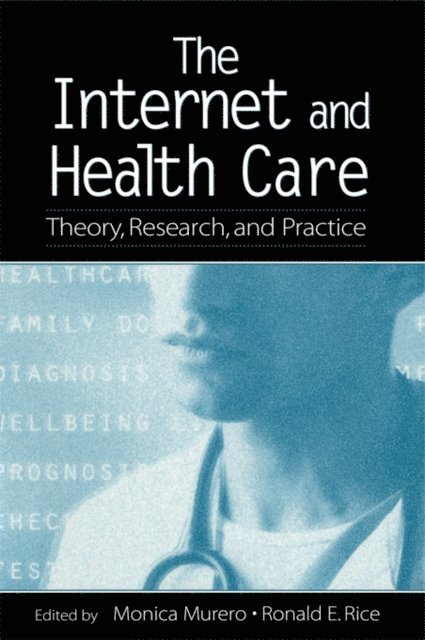 Ronald E. Rice, Monica Murero - Internet and Health Care, E-bok