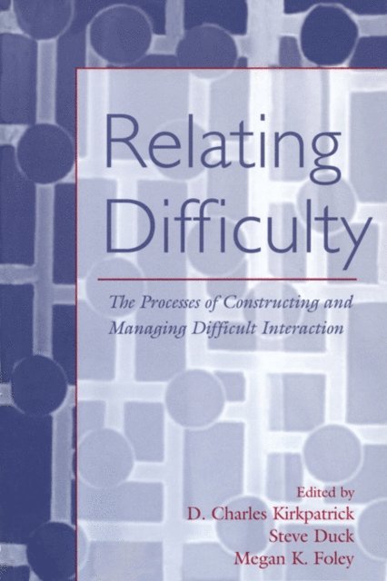 Megan K. Foley, Steven Duck, D. Charles Kirkpatrick - Relating Difficulty, E-bok