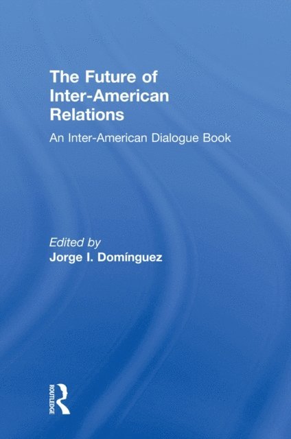 Jorge I. Dominguez - Future of Inter-American Relations, E-bok