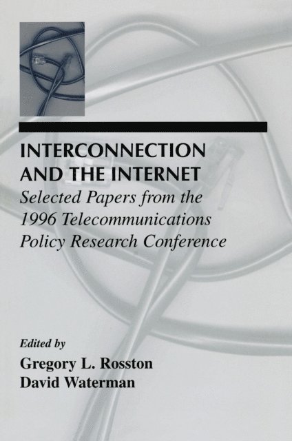 David Waterman, Gregory L. Rosston - Interconnection and the Internet, E-bok