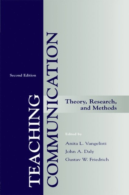 Gustav W. Friedrich, John A Daly, Anita L. Vangelisti - Teaching Communication, E-bok