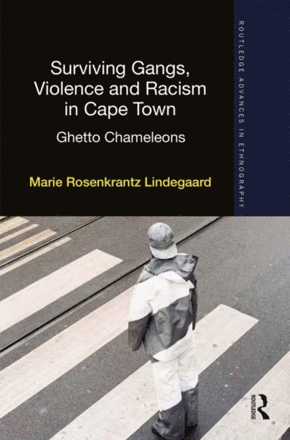 Marie Rosenkrantz Lindegaard - Surviving Gangs, Violence and Racism in Cape Town, E-bok