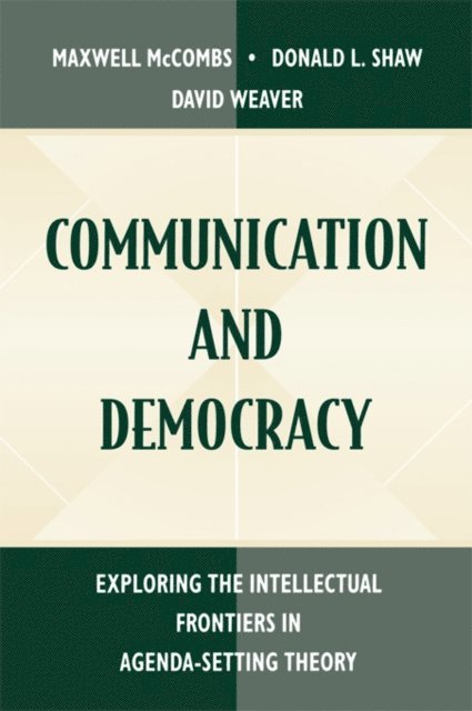 David H. Weaver, Donald L. Shaw, Maxwell E. McCombs - Communication and Democracy, E-bok