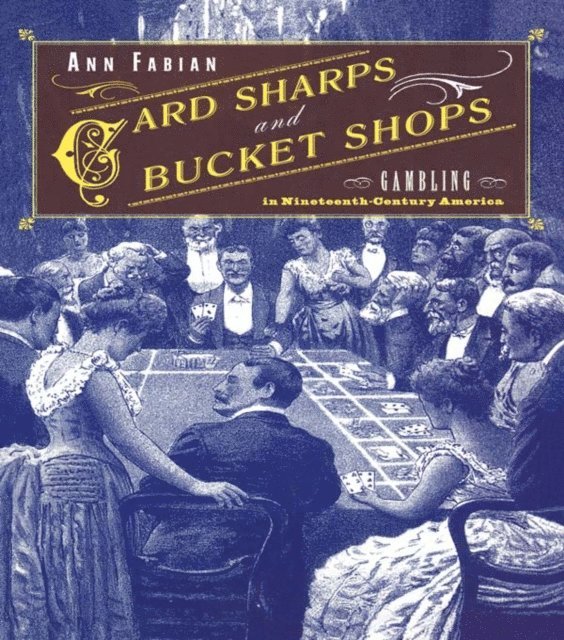 Ann Fabian - Card Sharps and Bucket Shops, E-bok