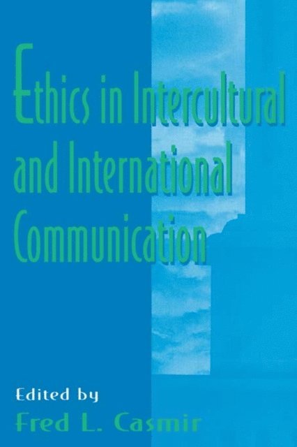 Fred L. Casmir - Ethics in intercultural and international Communication, E-bok
