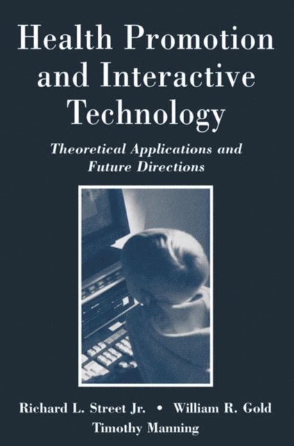Timothy R. Manning, William R. Gold, Richard L. Street - Health Promotion and Interactive Technology, E-bok. Tillgänglighet: Lägg i varukorg