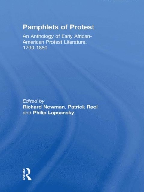 Phillip Lapsansky, Patrick Rael, Richard Newman - Pamphlets of Protest, E-bok