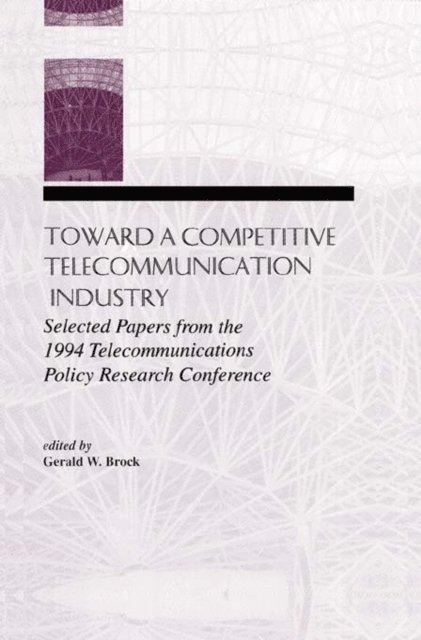 Gerald W. Brock - Toward A Competitive Telecommunication Industry, E-bok