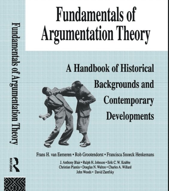 Charles A. Willard, Christian Plantin, Ralph H. Johnson, Rob Grootendorst, Frans H. van Eemeren - Fundamentals of Argumentation Theory, E-bok