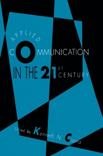 Kenneth N. Cissna - Applied Communication in the 21st Century, E-bok