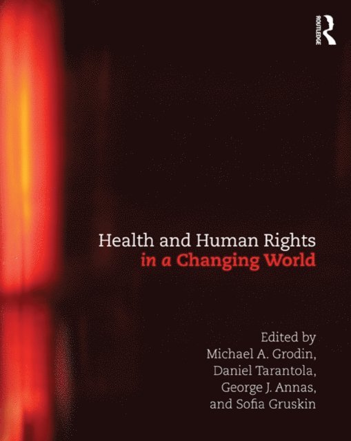 Sofia Gruskin, George Annas, Daniel Tarantola, Michael Grodin - Health and Human Rights in a Changing World, E-bok