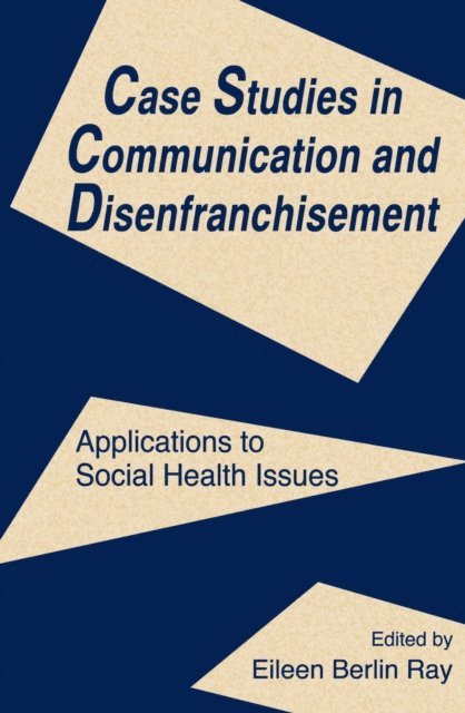 Eileen Berlin Ray - Case Studies in Communication and Disenfranchisement, E-bok