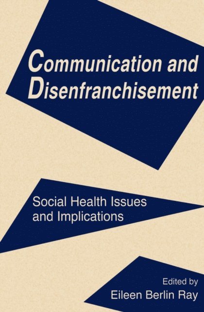 Eileen Berlin Ray - Communication and Disenfranchisement, E-bok
