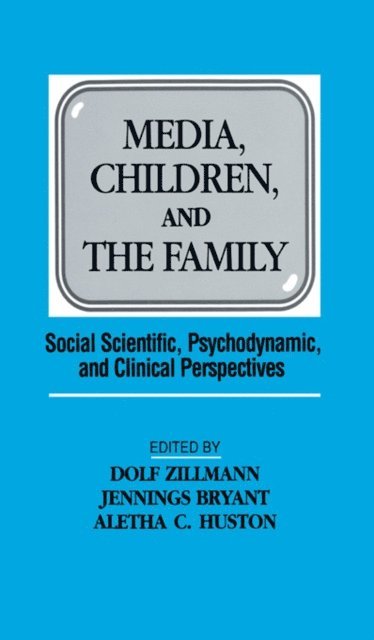 Aletha C. Huston, Jennings Bryant, Dolf Zillmann - Media, Children, and the Family, E-bok