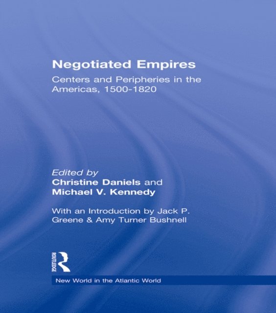 Michael V. Kennedy, Christine Daniels - Negotiated Empires, E-bok