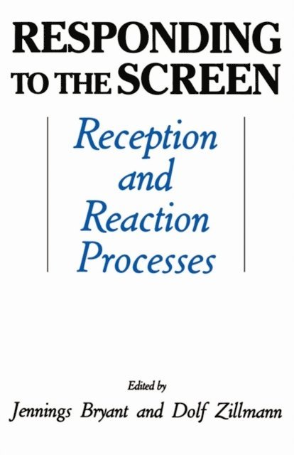Dolf Zillmann, Jennings Bryant - Responding To the Screen, E-bok