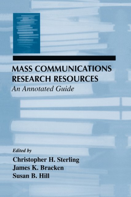 Susan B. Hill, James K. Bracken, Christopher H. Sterling - Mass Communications Research Resources, E-bok