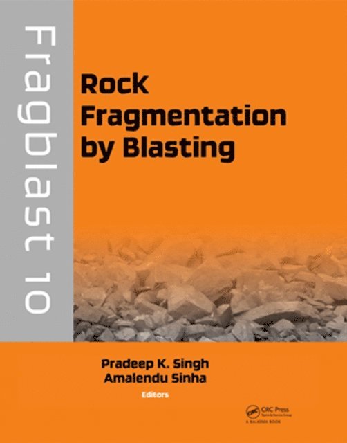 Amalendu Sinha, Pradeep K. Singh - Rock Fragmentation by Blasting, E-bok