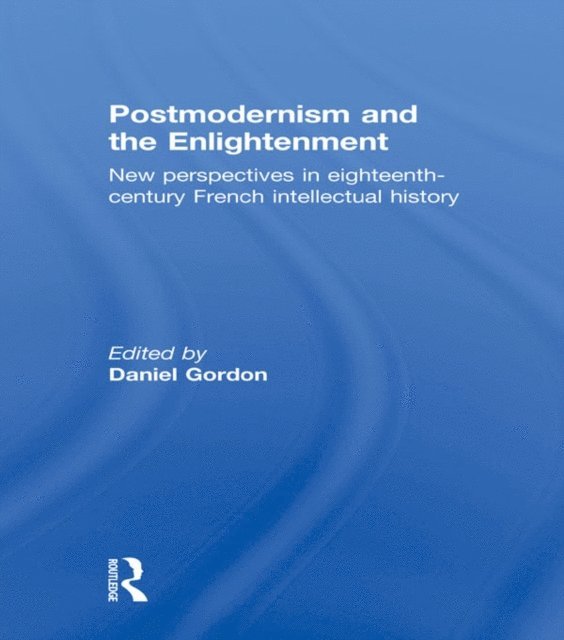 Daniel Gordon - Postmodernism and the Enlightenment, E-bok