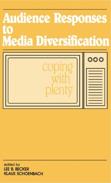 Klaus Schoenbach, Lee B. Becker - Audience Responses To Media Diversification, E-bok