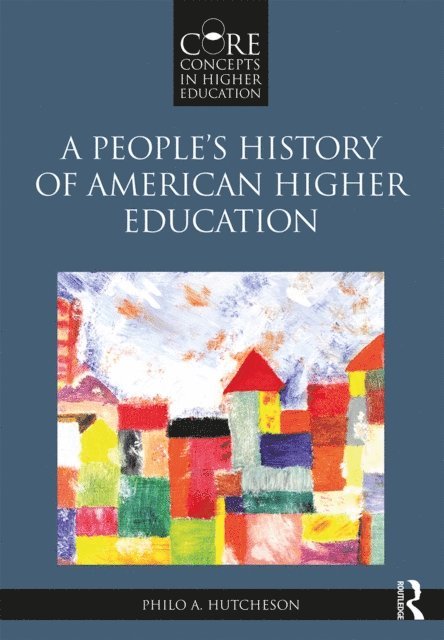 Philo A. Hutcheson - People's History of American Higher Education, E-bok
