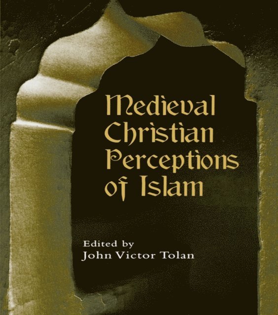 John Victor Tolan - Medieval Christian Perceptions of Islam, E-bok