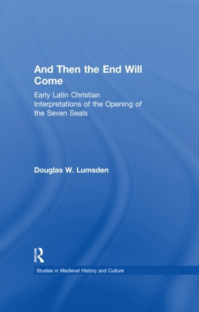 Douglas W. Lumsden - And Then the End Will Come, E-bok
