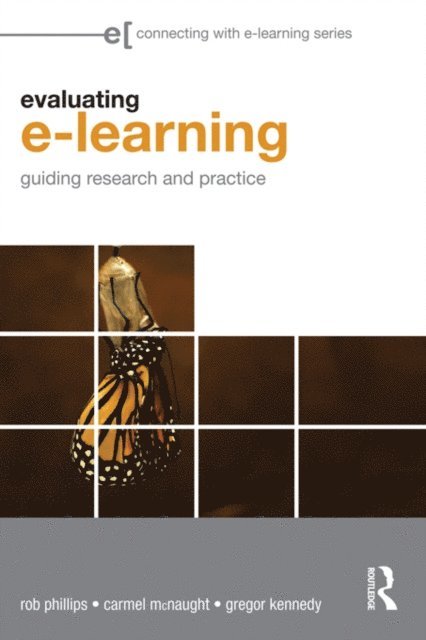 Gregor Kennedy, Carmel McNaught, Rob Phillips - Evaluating e-Learning, E-bok