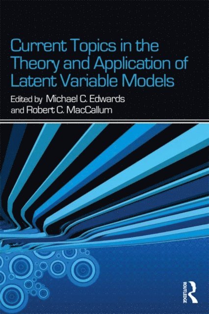 Robert C. MacCallum, Michael C. Edwards - Current Topics in the Theory and Application of Latent Variable Models, E-bok
