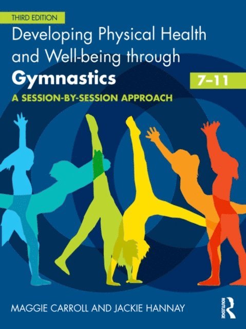Jackie Hannay, Maggie Carroll - Developing Physical Health and Well-being through Gymnastics (7-11), E-bok