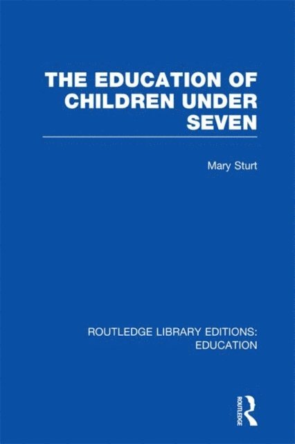 Mary Sturt - Education of Children Under Seven, E-bok