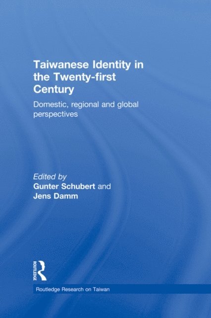 Jens Damm, Gunter Schubert - Taiwanese Identity in the 21st Century, E-bok