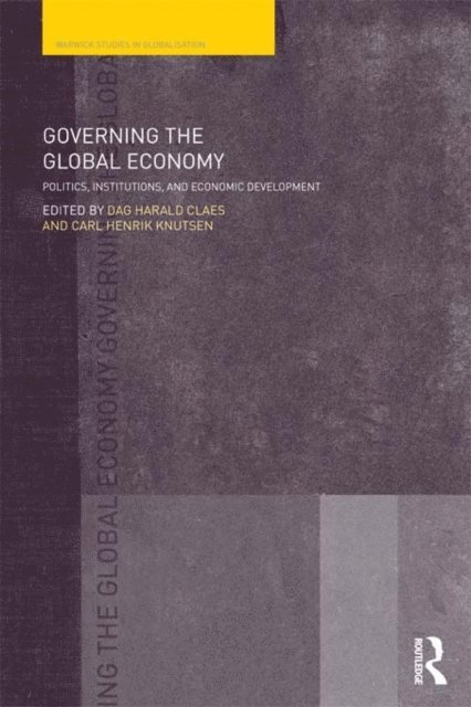 Carl Henrik Knutsen, Dag Harald Claes - Governing the Global Economy, E-bok