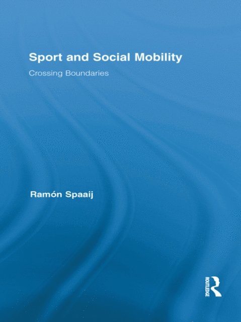 RamA³n Spaaij - Sport and Social Mobility, E-bok