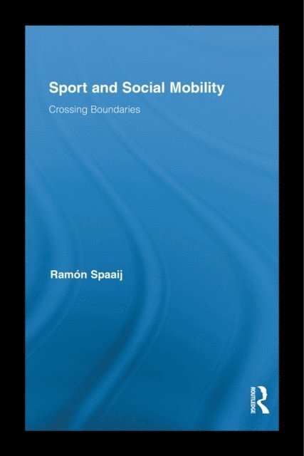 RamA³n Spaaij - Sport and Social Mobility, E-bok