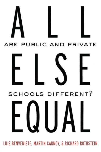 Richard Rothstein, Martin Carnoy, Luis Benveniste - All Else Equal, E-bok