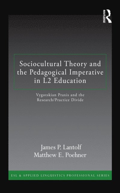 Matthew E. Poehner, James P. Lantolf - Sociocultural Theory and the Pedagogical Imperative in L2 Education, E-bok