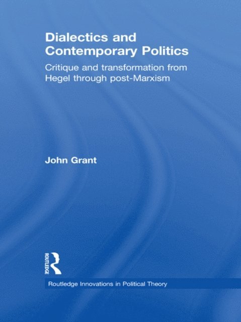 John Grant - Dialectics and Contemporary Politics, E-bok