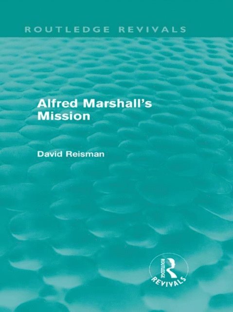 David Reisman - Alfred Marshall's Mission (Routledge Revivals), E-bok