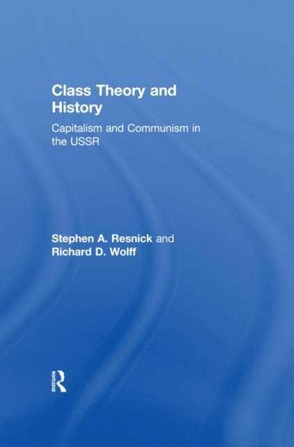 Richard D. Wolff, Stephen A. Resnick - Class Theory and History, E-bok