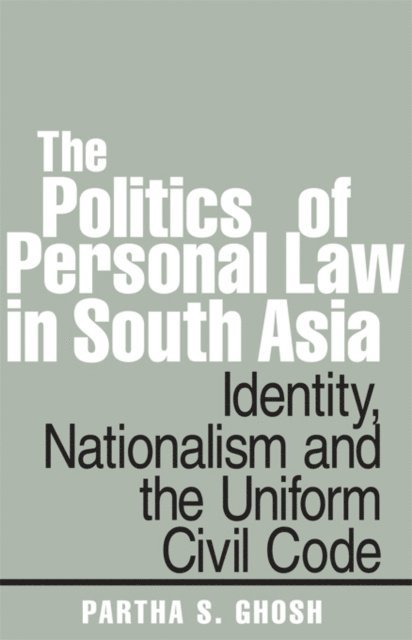 Partha S. Ghosh - Politics of Personal Law in South Asia, E-bok