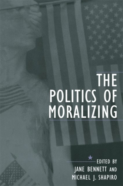 Michael J. Shapiro, Jane Bennett - Politics of Moralizing, E-bok
