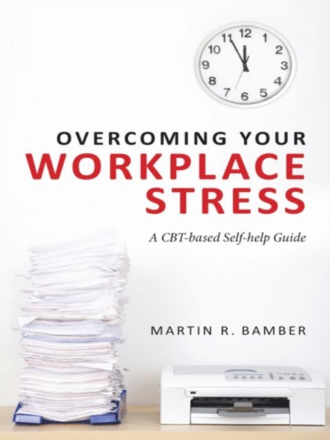 Martin R. Bamber - Overcoming Your Workplace Stress, E-bok. Tillgänglighet: Lägg i varukorg