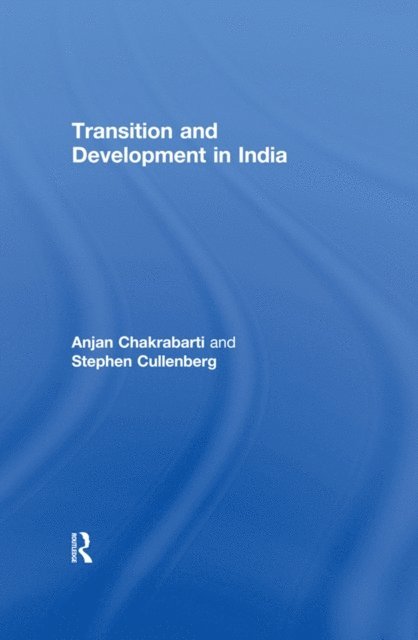 Stephen Cullenberg, Anjan Chakrabarti - Transition and Development in India, E-bok