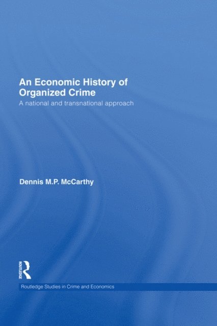 Dennis M.P. McCarthy - Economic History of Organized Crime, E-bok