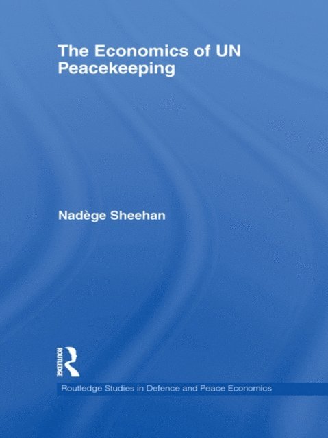 Nadege Sheehan - Economics of UN Peacekeeping, E-bok