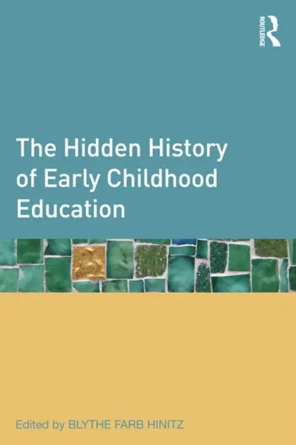Blythe Farb Hinitz - Hidden History of Early Childhood Education, E-bok. Tillgänglighet: Lägg i varukorg