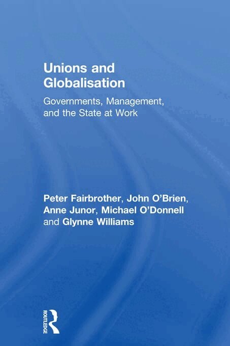 Peter Fairbrother, John O'Brien, Anne Junor, Michael O'Donnell, Glynne Williams - Unions and Globalisation, E-bok